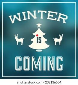 Winter poster with WINTER IS COMING inscription / Typographic vector illustration with reindeer and Christmas tree in the background