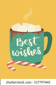 Winter poster with hot cup of chocolate and marshmallows. Christmas beverage and candy with lettering Best Wishes.