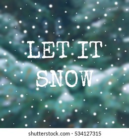 Winter poster on a blurred background called "Let it snow".Retro style text with typewriter effect.