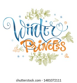 Winter Princess quote. Hand drawn modern calligraphy. Baby shower, winter party lettering banner design phrase. Vector font illustration. Pine, bumps, beries, snowflakes, doodle design. 