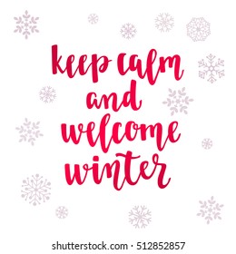 Winter quote. Modern calligraphy style handwritten lettering with snowflakes. Vector illustration for cards, leaflets, cups or t-shirt on white background.