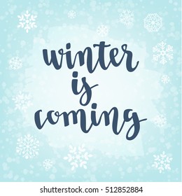 Winter quote. Modern calligraphy style handwritten lettering with snowflakes. Vector illustration for cards, leaflets, cups or t-shirt on light blue background.