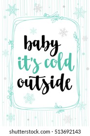 Winter quote. Modern calligraphy style handwritten lettering with hand drawn decorative frame and snowflakes. Vector illustration for cards, leaflets, cups or t-shirt on white background.