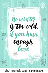 Winter quote. Modern calligraphy style handwritten lettering with hand drawn decorative frame and snowflakes. Vector illustration for cards, leaflets, cups or t-shirt on turquoise background.