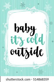 Winter quote. Modern calligraphy style handwritten lettering with hand drawn decorative frame and snowflakes. Vector illustration for cards, leaflets, cups or t-shirt on turquoise background.