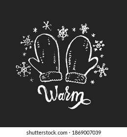 Winter quote. Snowflakes, mittens gloves and lettering. Winter chalkboard drawings. Vector seasonal illustration.