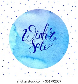 Winter Sale banner. Vector blue background. Calligraphy. Lettering. Snow. Watercolor.