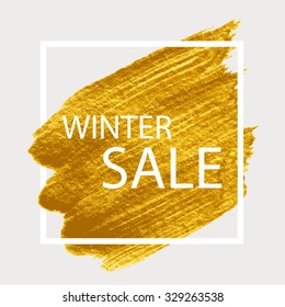 Winter sale. Gold acrylic paint. Brush strokes for the background of poster.