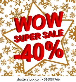 Winter sale poster with WOW SUPER SALE MINUS 40 PERCENT text. Advertising  vector banner template