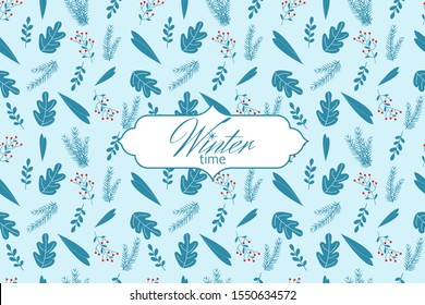 Winter seamless pattern with leaves, branches and berries. Winter time lettering. Template for wrapping, packaging, textile, banner, wallpaper. Vector