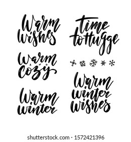 Winter season and Christmas greetings lettering set. Time to hugge, Warm and Cozy, warm winter, Warm winter wishes brush calligraphy.