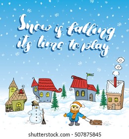 Winter season Hand drawn vector illustration with small houses, snowman and child with a sleigh. Handwritten calligraphy sign, lettering quote about snow