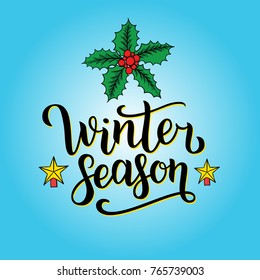 Winter season hand written inscription with isolated on blue abstract background with snowflakes and christmas holly berries. Vector illustration. Lettering. Postcard for winter season advertising.