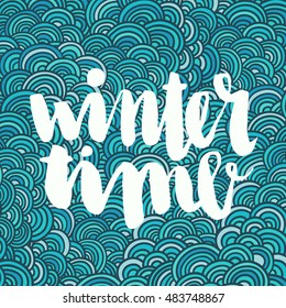 Winter season. The inscription  hand-drawing on a blue background with snowflakes. It can be used for website design, article, phone case, poster, t-shirt, mug etc.