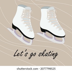 Winter skates and lettering "Let's go skating". Vector. Isolated