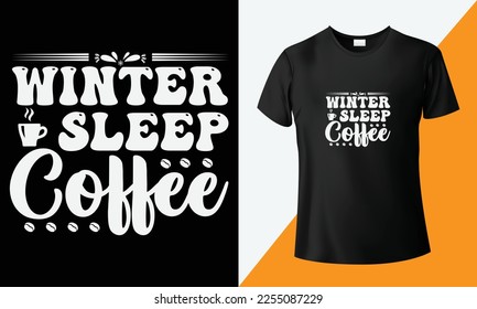 Winter sleep coffee, vector with typography SVG t-shirt design.  Lettering text template, creative decoration. SVG typographic font and vintage clothing fashion. Creative print t-shirt with coffee tim