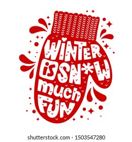 Winter is Snow Much Fun - quote. Mitten silhouette text design in red and white colors. Winter holidays greetings text. Splash, dots, stars decor. Christmas font illustration. Card, print, smm design.