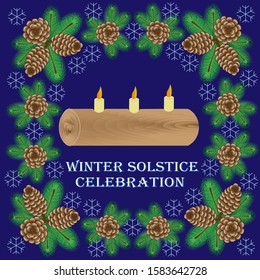 Winter Solstice Or Yule Celebration Card. Yule Log With Candles Decorated With Evergreen Branches And Cones.