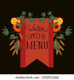 Winter special menu cute flag, ribbon icon or button, decorated with organic, natural elements, pine branches, leaves, berries, oranges, nuts. Vector isolated graphic design element and illustration.