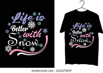 Winter t shirt design vector. winter weather. typography t shirt design. life is better with Snow