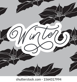 Winter text, hand drawn lettering with poinsettia pattern. Holiday greeting quote. Great for Christmas cards, posters, gift tags. Handdrawn stylized slogan, phrase typography. Winter holiday banner.