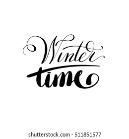 winter time black and white handwritten lettering inscription holiday phrase, typography banner with brush script, calligraphy vector illustration