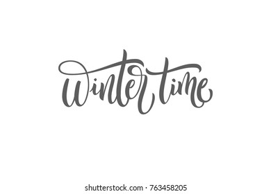 Winter Time black and white handwritten lettering inscription holiday phrase, typography banner with brush script, calligraphy vector illustration.