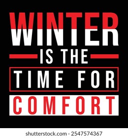 "Winter Is the Time for Comfort" quote design with elegant typography, Lettering Typography Design, Cozy Printable Graphics, Ideal for prints and digital use.

