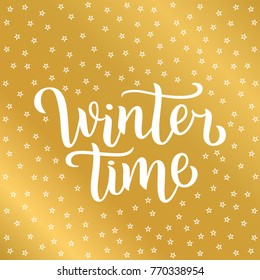 Winter time custom white lettering text on golden background with stars, vector illustration. Winter time calligraphy for logo, invitation, poster, decoration and postcards.