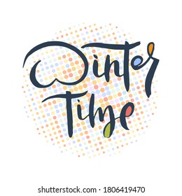 Winter time. Grunge lettering isolated artwork. Typography stamp for t-shirt graphics, print, poster, banner, flyer, tags, postcard. Vector image