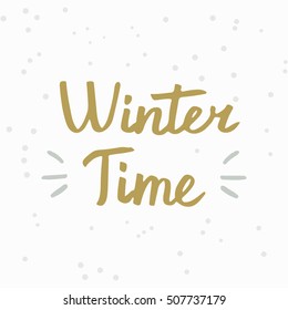 Winter Time. Hand drawn brush lettering. Lettering for your designs: posters, invitations, cards, etc. Vector illustration.