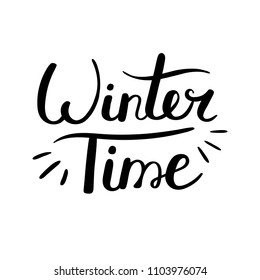Winter time. Hand drawn vector lettering phrase. Modern motivating calligraphy decor for wall, poster, prints, cards, t-shirts and other