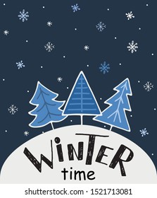 Winter time hand lettering text and cute illustration of fir trees, snow and snowflakes. Doodle style drawing. Christmas theme. Design for greeting card, invitation, poster. Vector EPS10