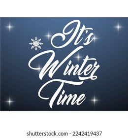 It's Winter Time handlettering inscription. Winter logos and emblems for invitation, greeting card, t-shirt, prints and posters. Hand drawn winter inspiration phrase. Vector illustration