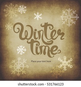 Winter time lettering. Abstract grunge vector background. Snowflakes illustration.