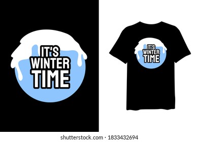It's winter time, quote stylish t-shirt and apparel trendy design and typography lettering, print, vector, illustration design.