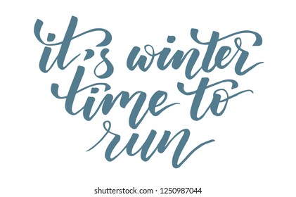 It's winter time to run modern brush calligraphy isotated on a white background. Vector illustration.