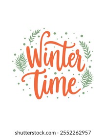 Winter Time T-shirt Design. Illustration, Calligraphy, Clipart, Christmas Vector, Sticker, and Mockup.