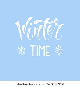 Winter time typographic poster. Calligraphic text for cards, banners, t-shirts or decoration with snowflake.