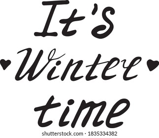 It's winter time vector illustration. Hand drawn lettering phrase it's winter time for card, print, overlay, decor, poster, banner. Hand drawn design elements.