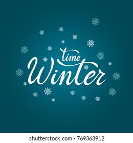 Winter time vector text. Handwritten lettering holiday phrase. Lettering illustration for banner, lable, poster, gift tag, card or decoration. Editable vector illustration file.
