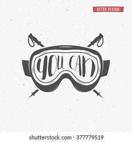 Winter typography poster design with inspiration quote - you can. Motivational snowboard sign. Sports Fun Greeting Card with goggles. Winter lettering, overlay. Snowboarding print or for website