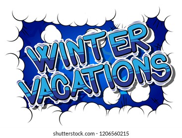 Winter Vacation - Vector illustrated comic book style phrase.