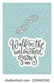 Winter vector card. Hand Drawn Merry Christmas Cartoon Doodle art with lettering quote - walk on untouched snow.