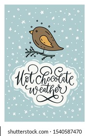 Winter vector card. Hand Drawn Merry Christmas Cartoon Doodle art. Hot chocolate weather lettering quote with cute little bird.