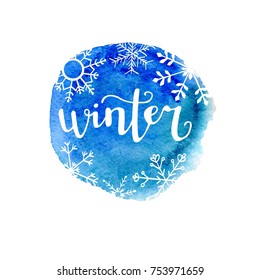 Winter. Vector illustration with hand lettering, doodle snowflakes and bright blue watercolor stain. Handwritten cursive. Seasonal card, poster, print design. Modern brush pen calligraphy. 