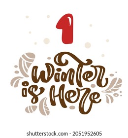 Winter vector Illustration of nordic calligraphic text Winter is Here. Christmas Advent calendar twenty five days before holiday xmas, one Day. cute scandinavian hand drawn.