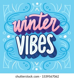 Winter vibes hand drawn vector lettering. Stylish seasonal t shirt print design. Funny retro style inscription on blue background with decorative ornaments. Trendy wintertime postcard layout 
