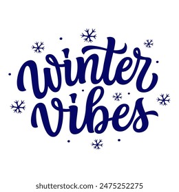 Winter vibes. Hand lettering blue text with snowflakes isolated on white background. Vector typography for posters, banners, greeting cards, home decor, mugs, clothes