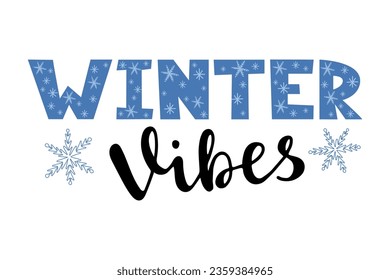 Winter vibes lettering decorative snowflakes. Inspirational quote. Motivation typography text. Holiday concept. Poster design. Trendy vector illustration